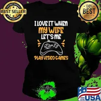 I Love It When My Wife I Love When My Wife Let's Me Play Video Games T-Shirt Ladies tee