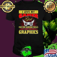 I love my gamer girl for her gaming skills not just her sexy graphics T-Shirt Unisex