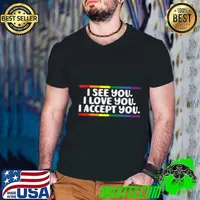 I See Love Accept You Gay Rainbow Pride Flag LGBTQ T-Shirt
