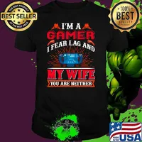 I'm a gamer i fear lag and my wife you are neither T-Shirt Unisex