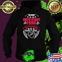 The most important thing in the world is family and love valentine day T-Shirt Hoodie
