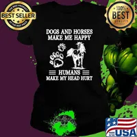 Dogs and horses make me happy humans make my head hurt T-Shirt Ladies tee