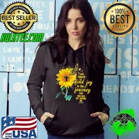 Official i Will Choose To Find Joy In The Journey That God Has Set Before Me Sunflower s Hoodie
