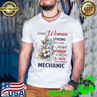 Every woman is strong but takes the strongest woman mechanic flower shirt