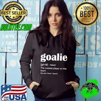 Goalie The Craziest Player On The Team Gear Goalkeeper Soccer Hockey T-Shirt Hoodie