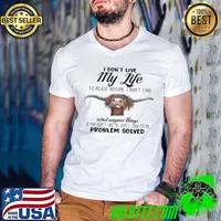 I don't live my life please anymore what anymore things problem solved cow shirt