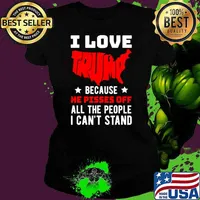 I Love Trump Because He Pisses Off All The People I Can't Stand Stars T-Shirt Ladies tee