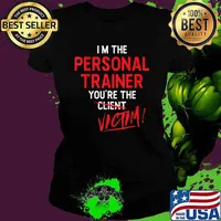 Im The Personal Trainer You're The Victim Fitness Trainer Gym Workout Personal T-Shirt Ladies tee