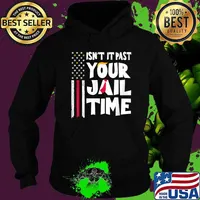 Isn't it past your jail time hair trump american flag election 2024 T-Shirt Hoodie
