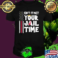 Isn't it past your jail time hair trump american flag election 2024 T-Shirt Unisex