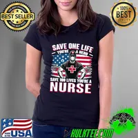 Save one life your a hero Save 100 lives your a nurse american flag T-Shirt Ladies Tee