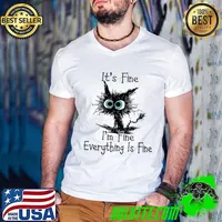 Cat It's Fine I'm Fine Everything Is Fine T-Shirt