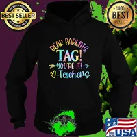 Dear Parents Tag You're It Love Teachers Teacher Lover T-Shirt Hoodie