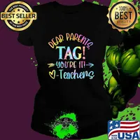 Dear Parents Tag You're It Love Teachers Teacher Lover T-Shirt