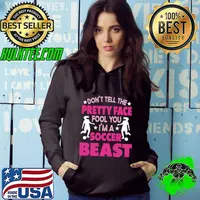 Don't Let The Pretty Face Fool You Women Girls Soccer T-Shirt Hoodie