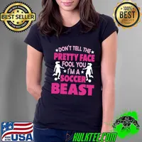 Don't Let The Pretty Face Fool You Women Girls Soccer T-Shirt Ladies Tee
