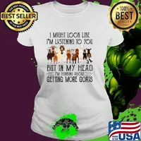 Goats I Might Look Like I'm Listening To You But In My Head I'm Thinking About Getting More Goats T-Shirt Ladies tee