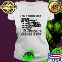 I Am A Simple Man I Like Motorcycles And Believe In Jesus Usa Flag T-Shirt Ladies tee