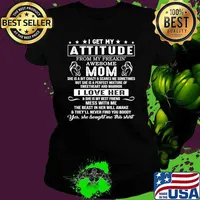 I Get My Attitude From My Freaking Awesome Mom Love Her Mess With Me Never Find T-Shirt Ladies tee