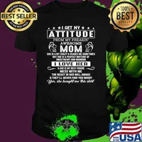 I Get My Attitude From My Freaking Awesome Mom Love Her Mess With Me Never Find T-Shirt