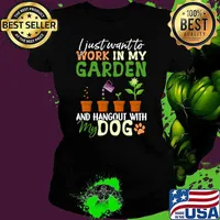 I just want to work in my Garden Dog Lover Gardener T-Shirt Ladies tee