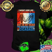 I might look like I'm listening to you but in my head I'm thinking about Cicadas retro T-Shirt