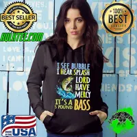 I See Bubble Hear Splash Lord Have Mercy Bass Fishing Angling Sport Black Bass Fish T-Shirt Hoodie