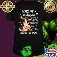 I wake up everyday with a good attitude and then idiots happen heifer cow T-Shirt Unisex
