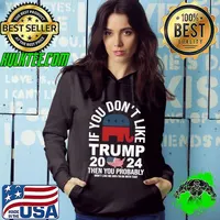 If You don't like Trump 2024 Then You Probably won't like me elephant T-Shirt Hoodie