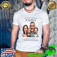 If You Met My Family You'd Understand T-Shirt