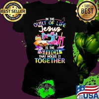 In the quilt of life jesus is the stitch that holds together shirt