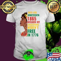 Juneteenth Is My Independence Day Afro Because Ancestors Weren't Free T-Shirt