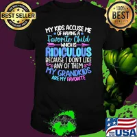 My Kids accuse me of having a favorite ridiculous Grandkids T-Shirt