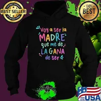 Official i'm going to be the mother that I want to be T-Shirt Hoodie