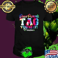 Original last Day Of School Dear Parents Tag You're It Love Teachers Tie Dye T-Shirt Unisex