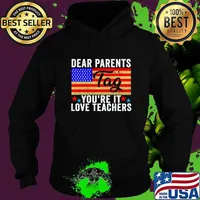 Premium last Day Of School Dear Parents Tag You're It Love Teachers Usa flag T-Shirt Hoodie