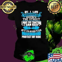 As I Lay Rubber Down The Street Pray For Traction Ladies tee