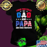 Best I Have Two Titles Dad And Papa Rock Them Both 4Th Of July FatherS Day Usa Flag Ladies tee