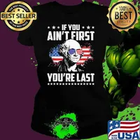If You Ain't First You're Last Washington Independence Day 4th Of July Flag Ladies tee