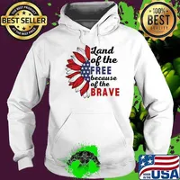 Land of the Free Because of the Brave sunflower usa flag Hoodie