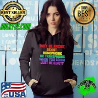 Why Be Racist Sexist Homophobic Or Transphobic Lgbt Gay Pride Shirt