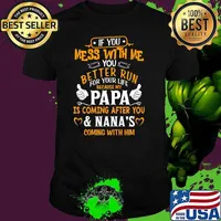 If You Mess With Me My Papa And Nana Is Coming shirt