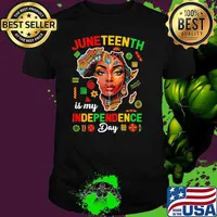 Juneteenth Is My Independence Day shirt