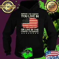 Support The Country You Live In The Country You Support Stars American flag s Hoodie