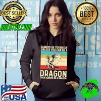 Always Be Yourself Unless You Can Be A Dragon Retro Dragon Hoodie