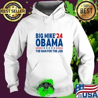 Big Mike Obama 2024 The Man For The Job President Election Stars Hoodie