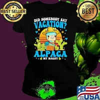 Did Somebody Say Vacation Alpaca My Bags Alpaca Animal Lover Sunset T-Shirt