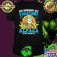 Did Somebody Say Vacation Alpaca My Bags Alpaca Animal Lover Sunset Unisex