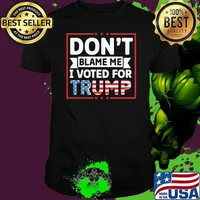 Don't blame me I voted for Trump american flag President T-Shirt