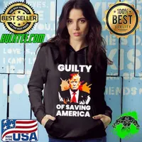 Guilty Of Saving America Trump Convicted Felon Hoodie